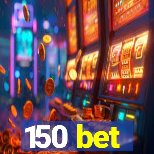 150 bet